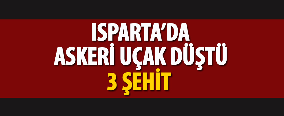 Isparta'da askeri eğitim uçağı düştü: 3 şehit