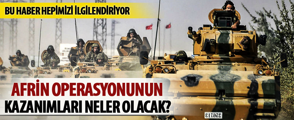 Türkiye Afrin operasyonundan neler kazanacak?