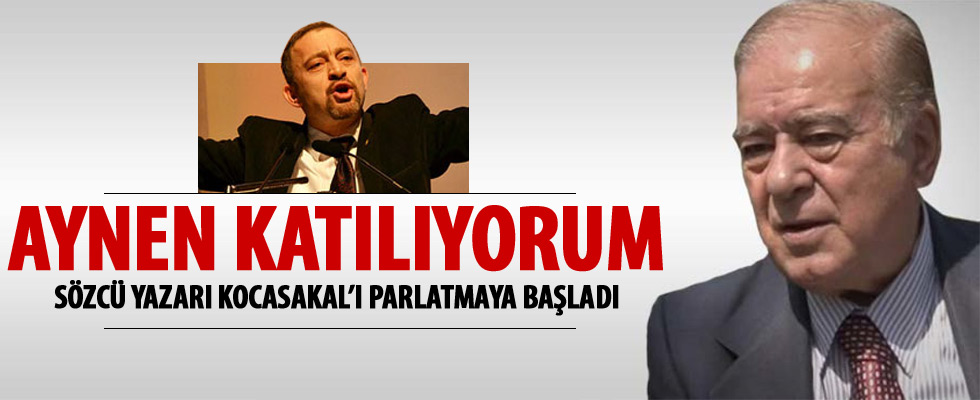 Sözcü yazarı Kocasakal'ı parlatıyor