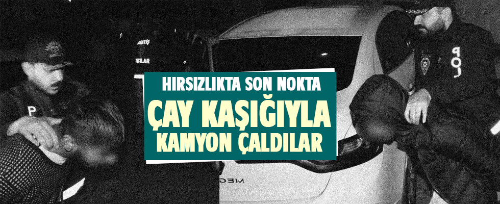 Çay kaşığıyla 120 bin liralık hırsızlık
