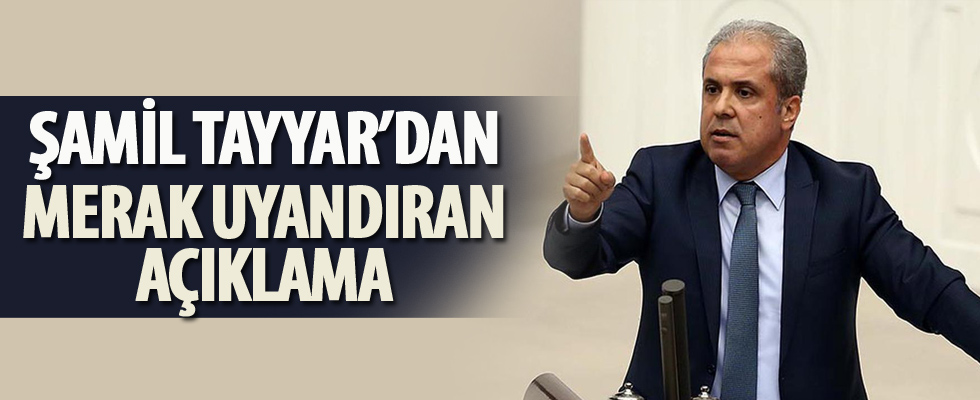 Şamil Tayyar'dan merak uyandıran tweet