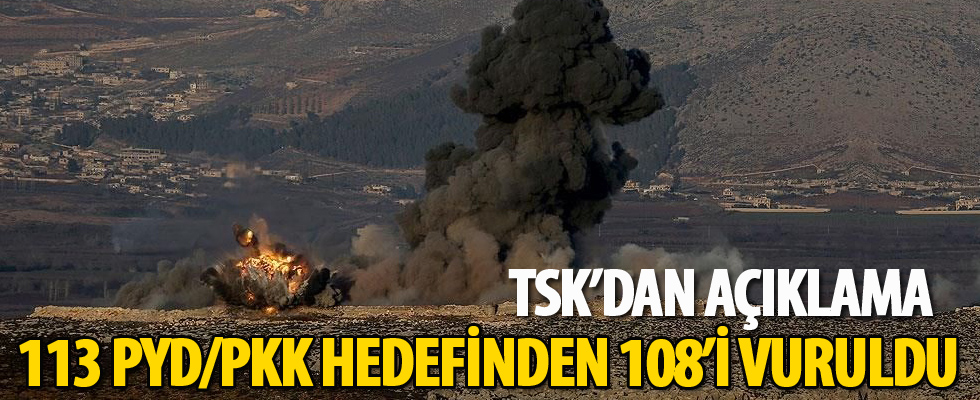 TSK: 113 PYD/PKK hedefinden 108'i vuruldu