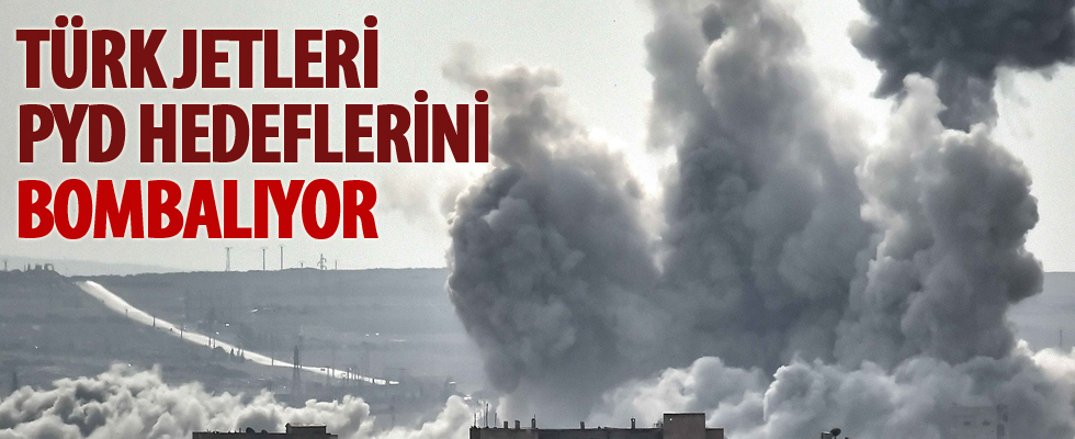 Türk savaş jetleri PYD hedeflerini bombalıyor