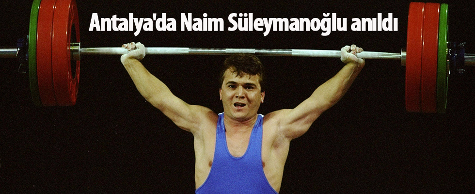 Antalya'da Naim Süleymanoğlu anıldı
