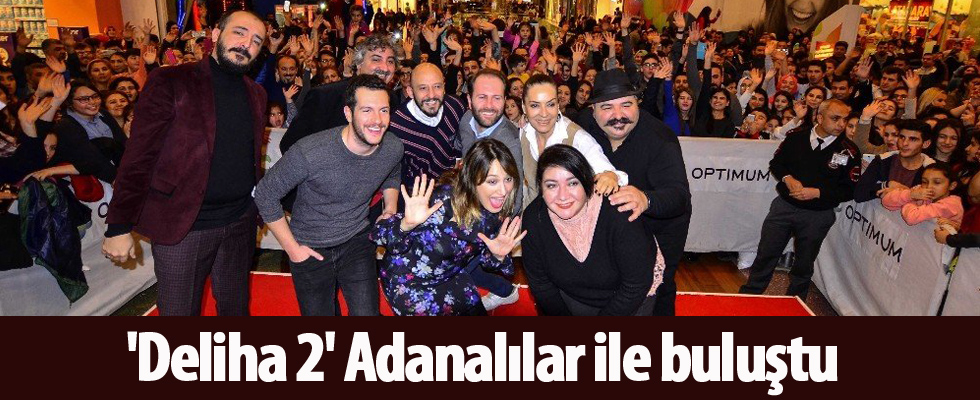 'Deliha 2' Adanalılar ile buluştu