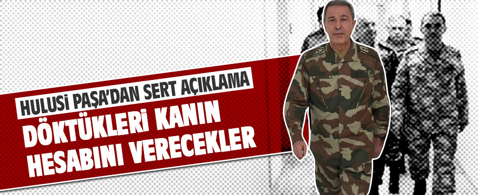Orgeneral Akar'dan sert açıklama: Hesabını verecekler