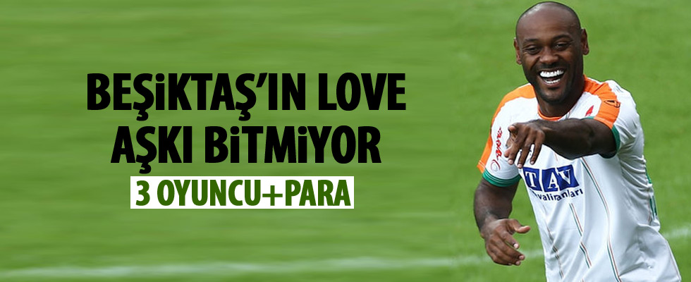 Beşiktaş, Love'dan vazgeçmiyor