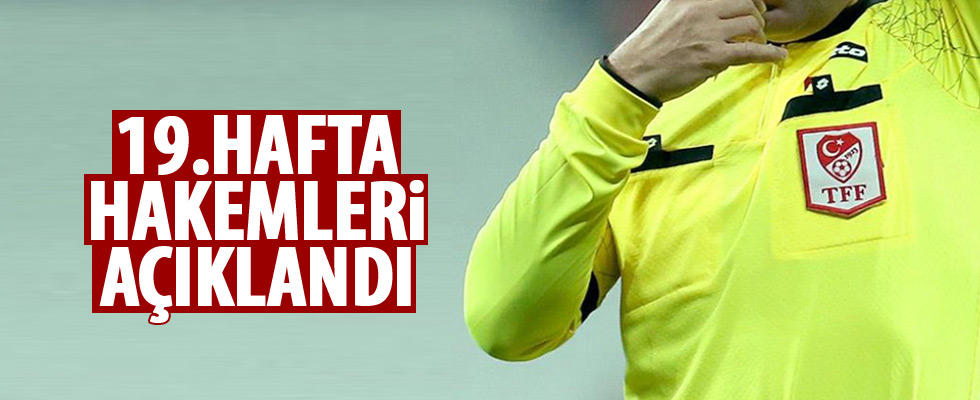 Süper Lig'in 19. hafta hakemleri açıklandı