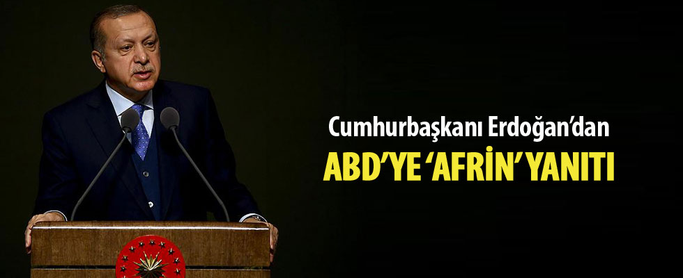 Cumhurbaşkanı Erdoğan'dan ABD'ye 'Afrin' yanıtı