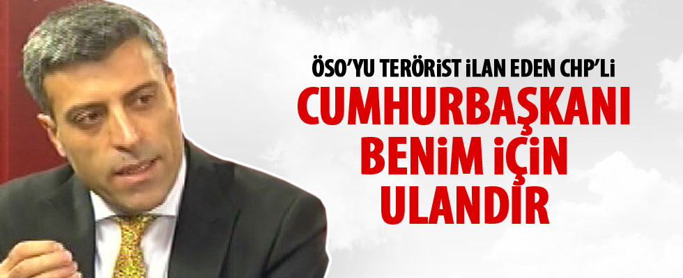 CHP'li Öztürk Yılmaz: Cumhurbaşkanı benim için ulandır