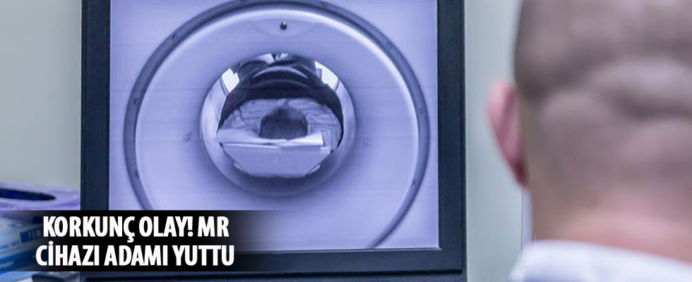 MR cihazına sıkışan kişi hayatını kaybetti