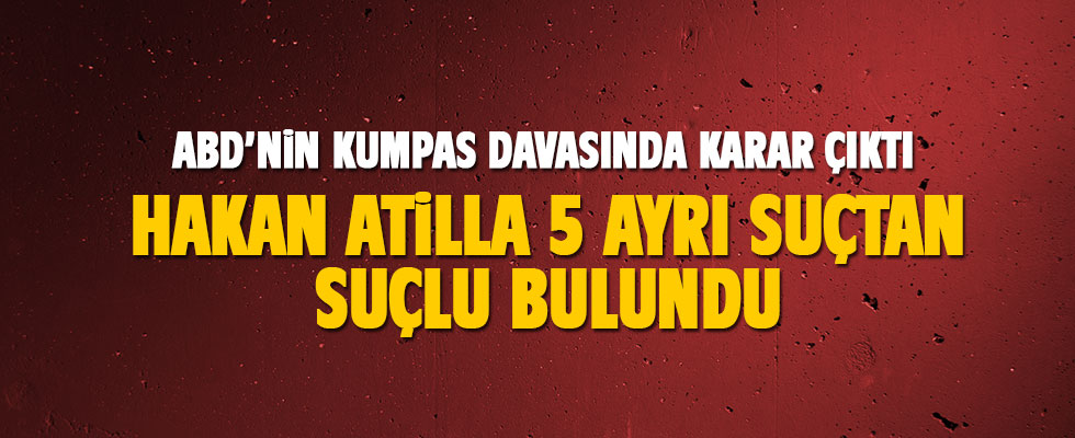 Ve Hakan Atilla davasında karar açıklandı