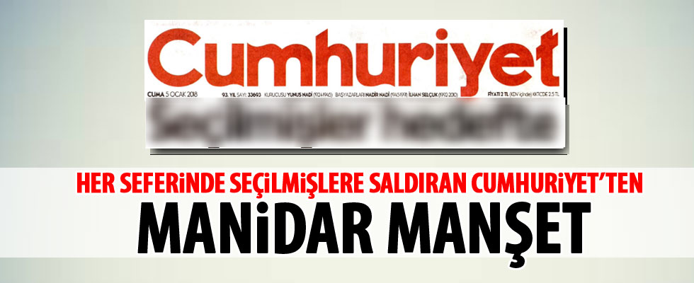 Cumhuriyet'ten 'Seçilmişler' manşeti