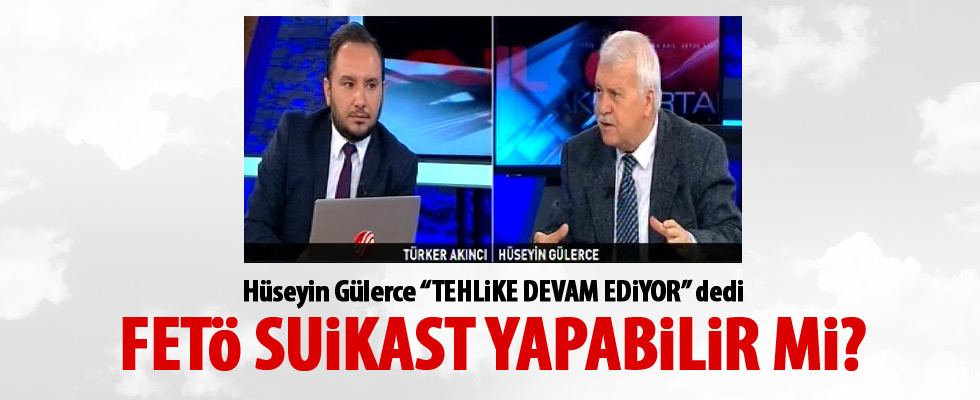 Hüseyin Gülerce'den suikast uyarısı