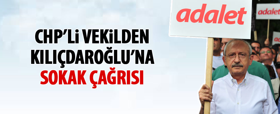 CHP'li Necati Yılmaz'dan Kılıçdaroğlu'na sokak çağrısı