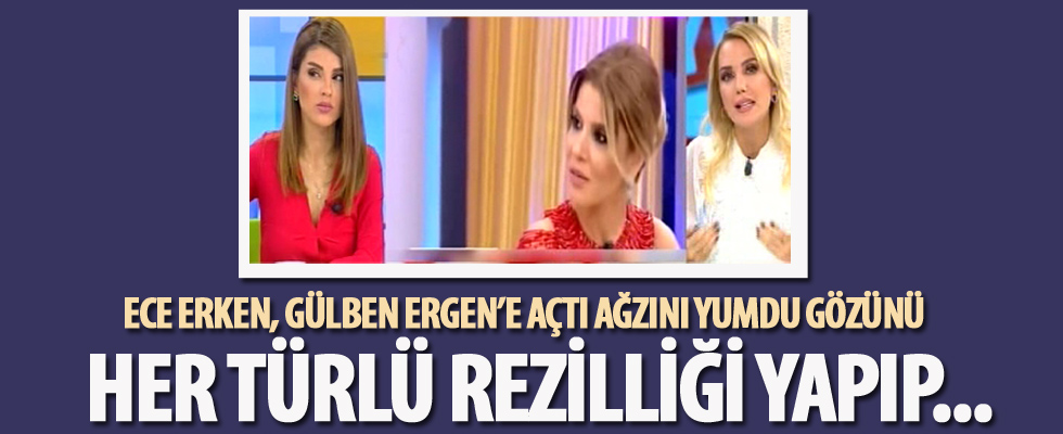 Ece Erken, Gülben Ergen'e fena saydırdı