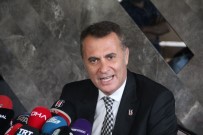 FİKRET ORMAN - Fikret Orman Açıklaması 'Ne Olursa Olsun Beşiktaş'a Hizmet Edeceğiz'