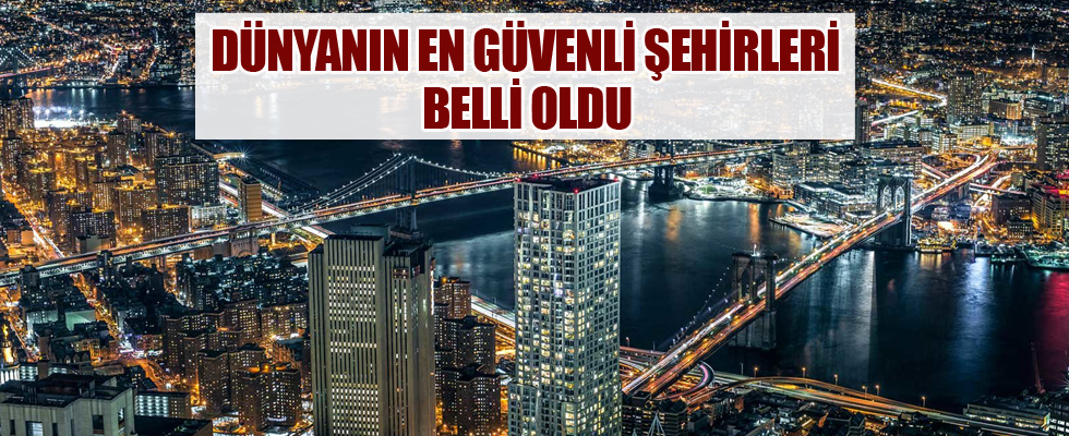 Dünyanın en güvenli şehirleri belli oldu