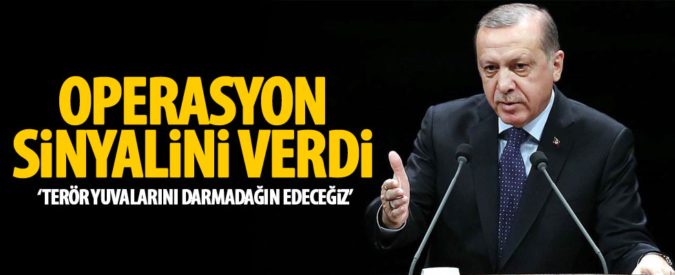 Erdoğan'dan operasyon sinyali