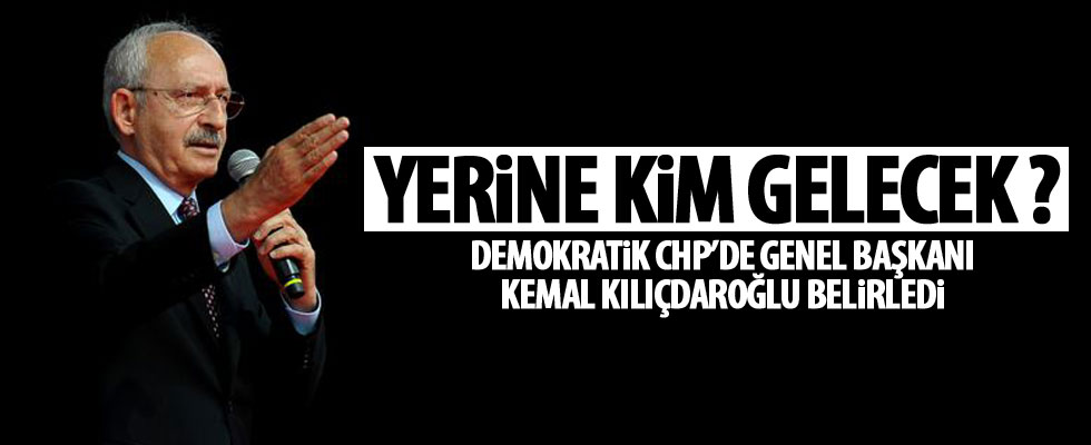 Kılıçdaroğlu'nun yerine gelecek isim