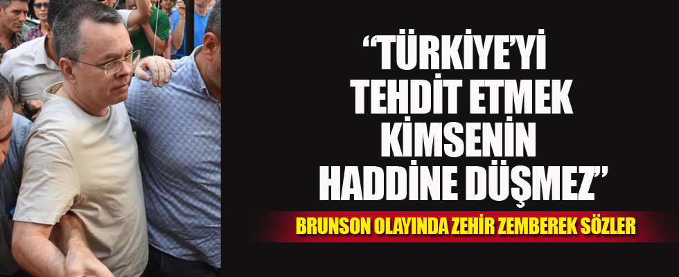 'Türkiye'yi tehdit etmek kimsenin haddine düşmez'