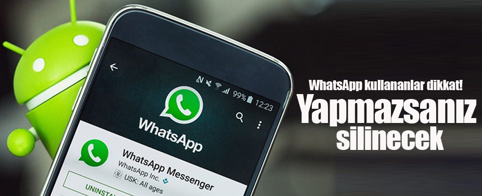 WhatsApp kullananlar dikkat! Yapmazsanız silinecek
