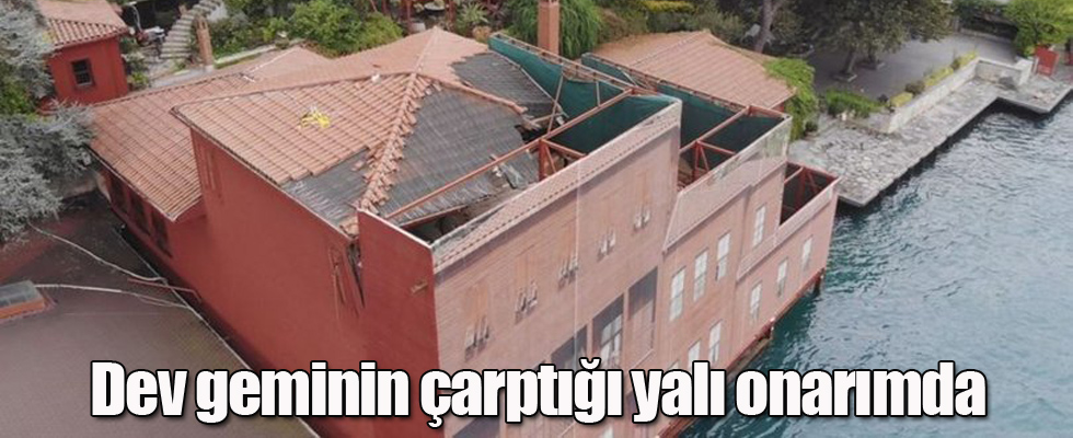 Dev geminin çarptığı yalı onarımda