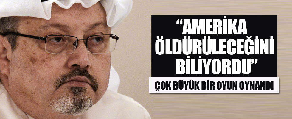 'Amerika Cemal Kaşıkçı'nın öldürüleceğini biliyordu'