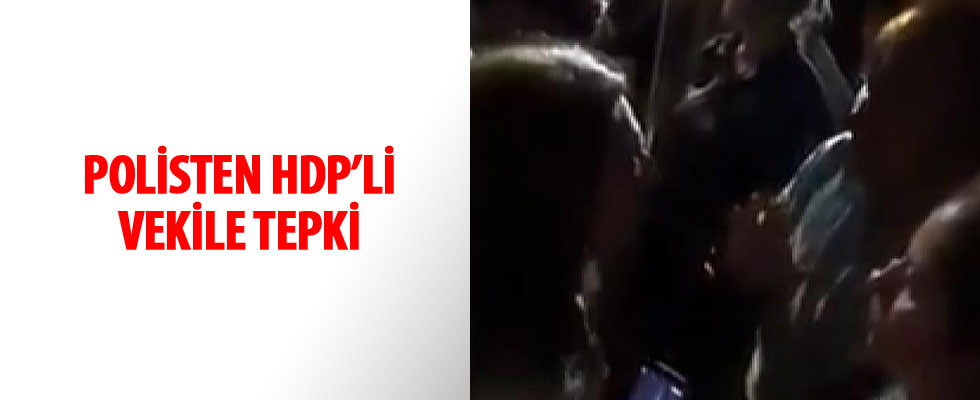 Polisten HDP'li milletvekiline tepki
