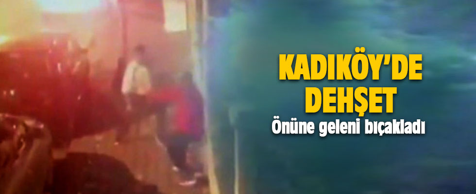 Kadıköy'de cezaevi firarisi 11 kişiyi böyle bıçakladı