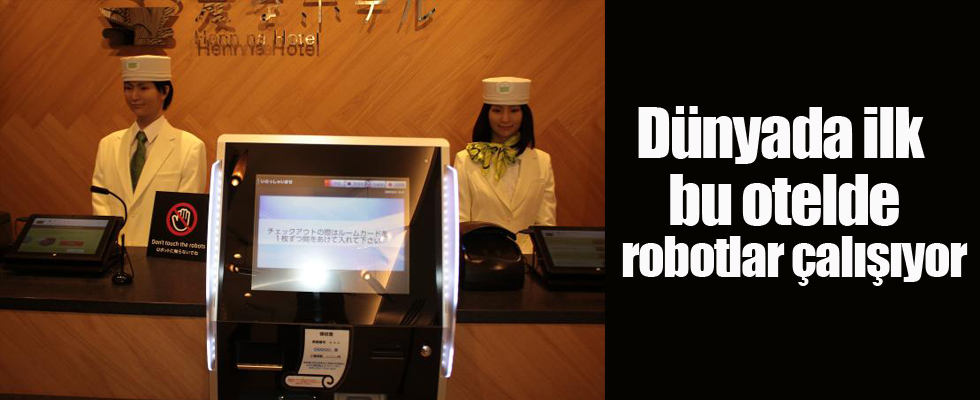 Dünyada ilk bu otelde robotlar çalışıyor
