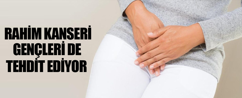 Rahim kanseri gençleri de tehdit ediyor