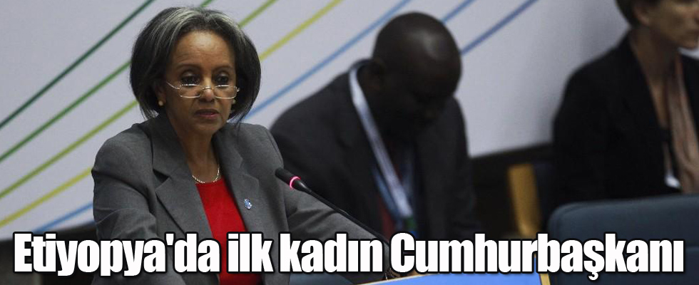 Etiyopya'da ilk kadın Cumhurbaşkanı