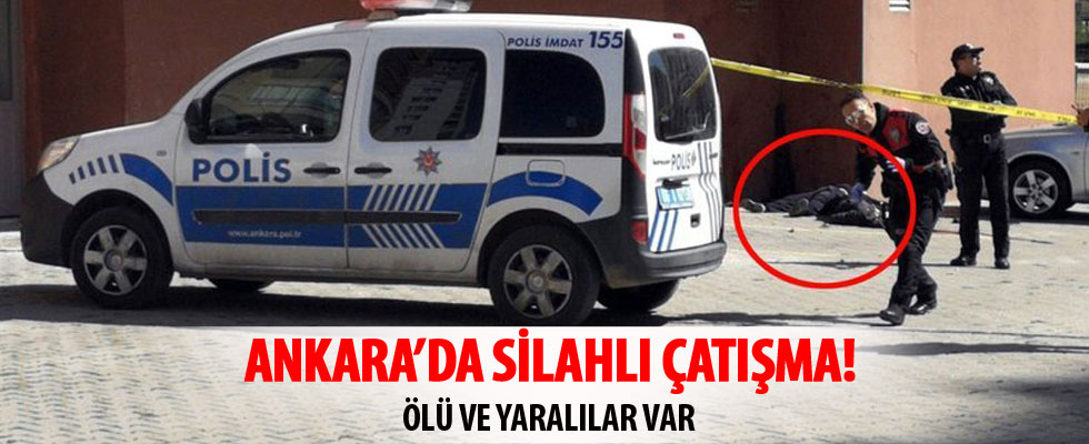 Ankara'da silahlı çatışma: Ölü ve yaralılar var