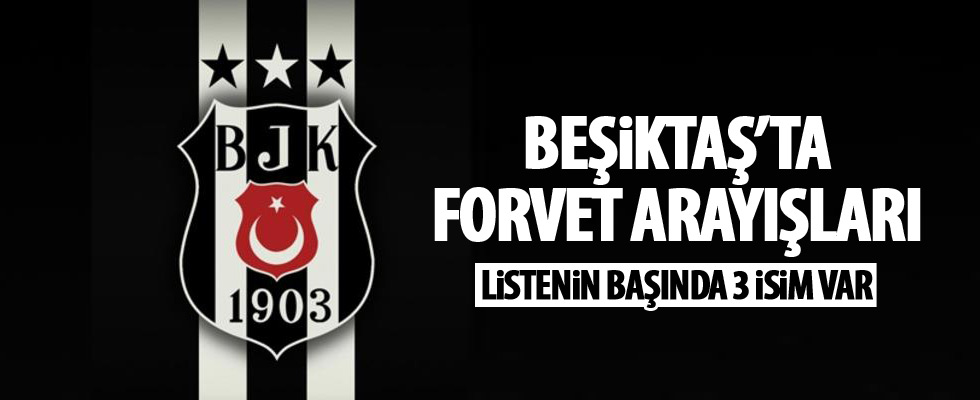 Beşiktaş'ın forvet adayları