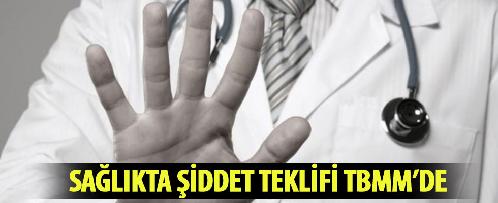 Sağlıkta şiddet teklifi TBMM'de