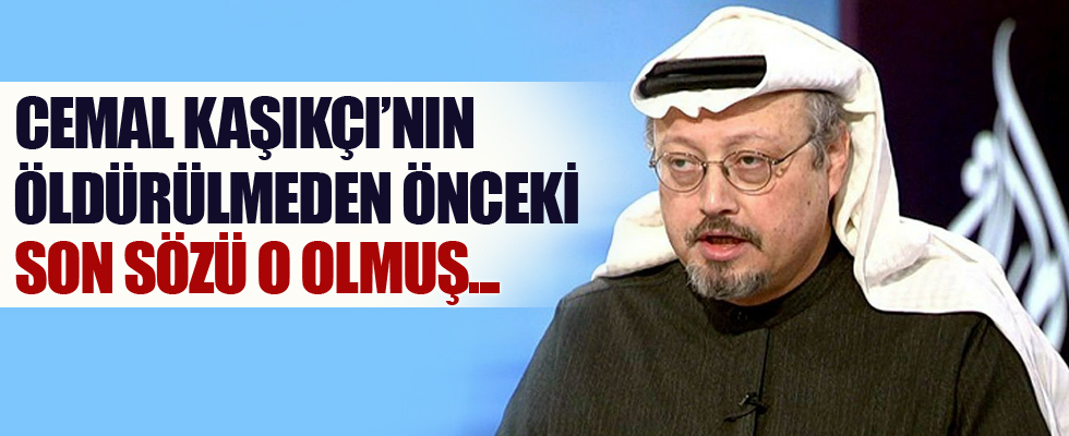 Cemal Kaşıkçı'nın son sözü o olmuş...
