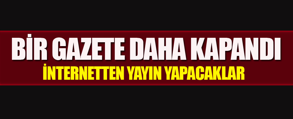 Bir gazete daha kapandı