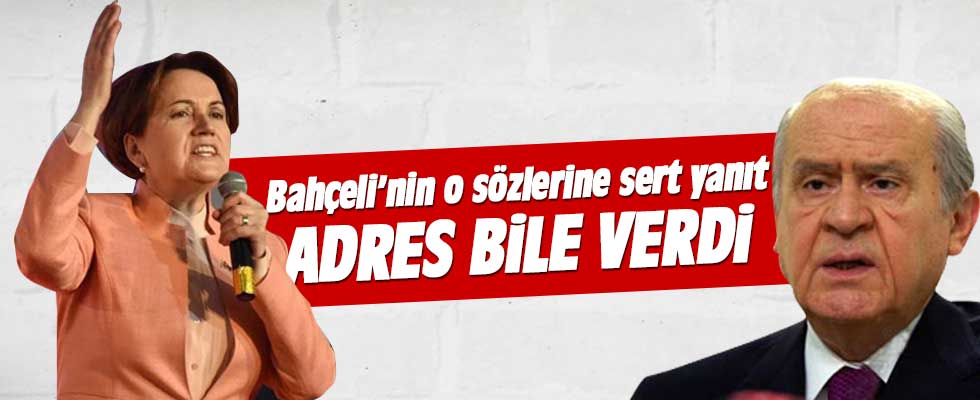 Akşener’den MHP lideri Bahçeli’nin o sözlerine sert cevap