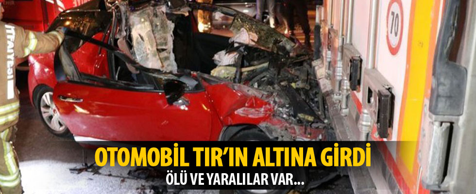 Otomobil TIR'ın altına girdi: 1 ölü 2 yaralı