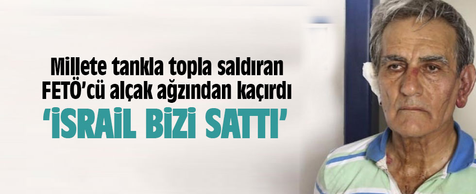 Darbecilerin lideri Akın Öztürk'ten İsrail itirafı