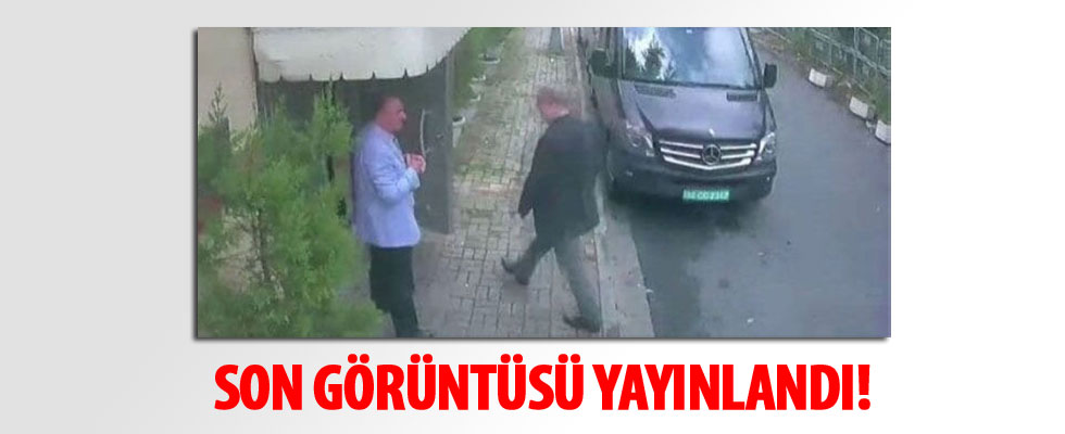 Suudi gazeteci Cemal Kaşıkçı'nın son görüntüsü yayınlandı!