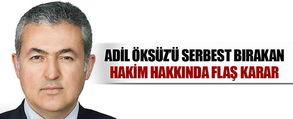 Adil Öksüz'ü serbest bırakan eski hakimler hakkında karar