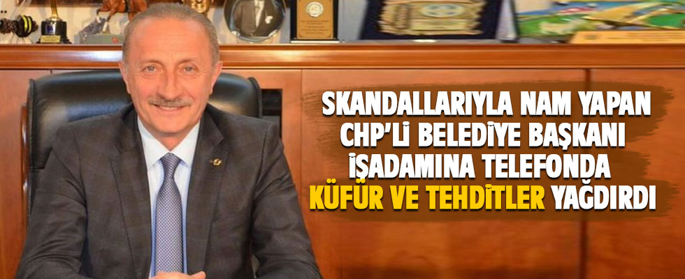 CHP’li Başkan telefonda tehdit ve küfür yağdırdı