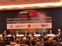 RUSYA BÜYÜKELÇİSİ - Moskova'da Türkiye-Rusya İş Forumu Gerçekleştirildi