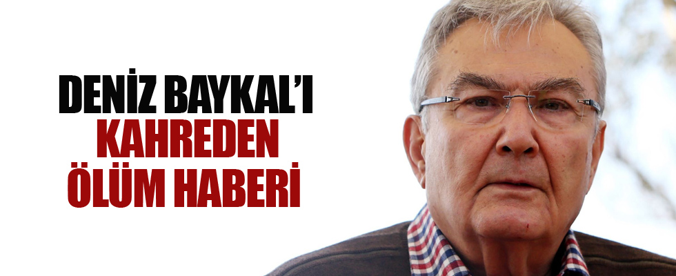 Deniz Baykal'ı kahreden ölüm haberi!