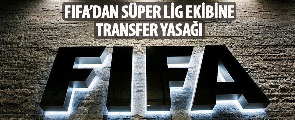 FIFA'dan Süper Lig ekibine transfer yasağı