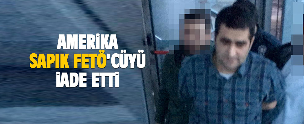 ABD'den sınır dışı edilen FETÖ'cü Gözegir Türkiye'ye getirildi