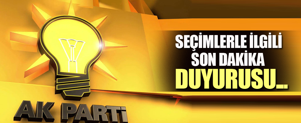 AK Parti'den seçimlerle ilgili yeni duyuru