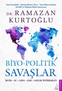 Dr. Ramazan Kurtoğlu'nun 'Biyo-Politik Savaşlar' Adlı Kitabı Raflarda